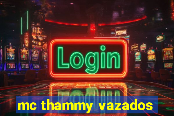 mc thammy vazados