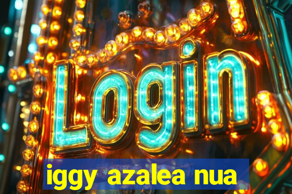 iggy azalea nua