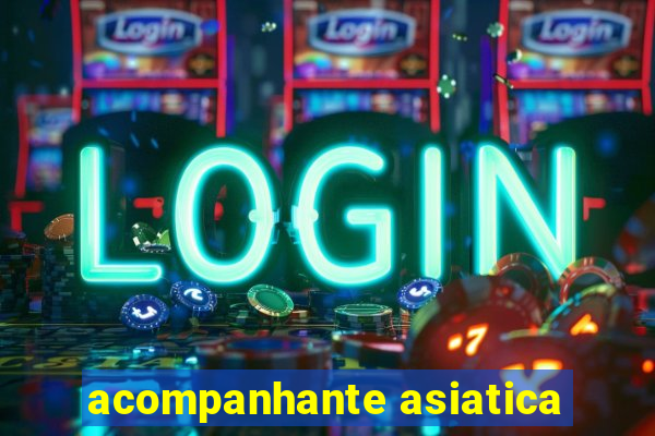acompanhante asiatica