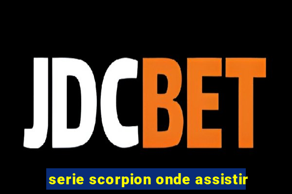 serie scorpion onde assistir