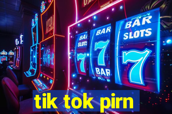 tik tok pirn