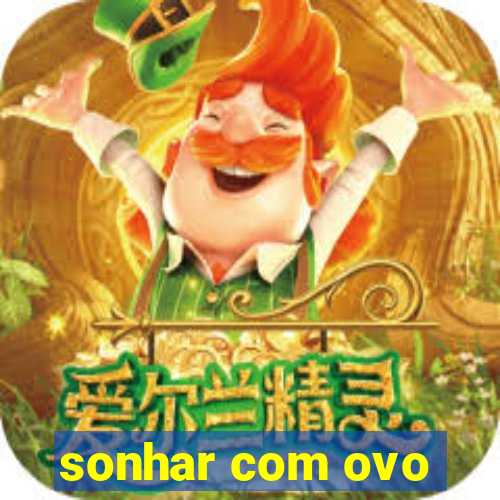 sonhar com ovo