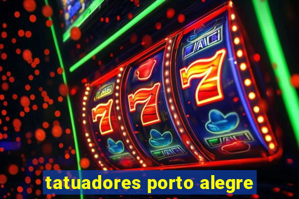 tatuadores porto alegre