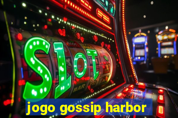 jogo gossip harbor