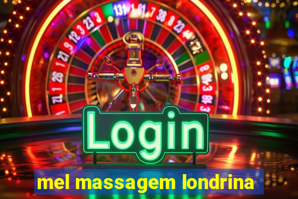 mel massagem londrina