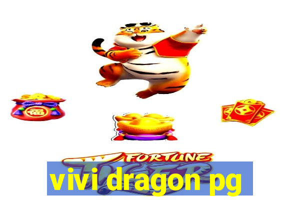 vivi dragon pg