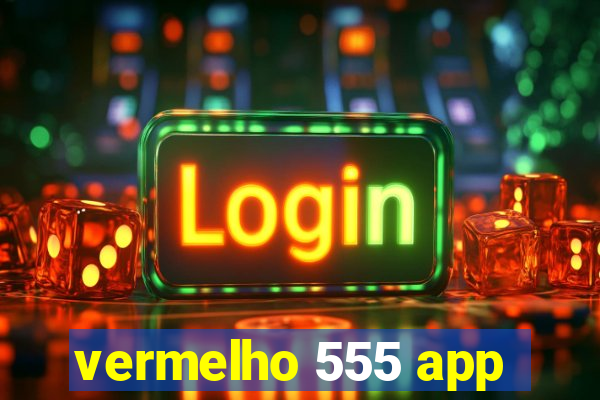 vermelho 555 app
