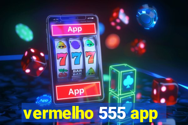 vermelho 555 app
