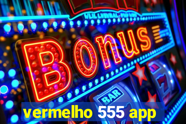 vermelho 555 app