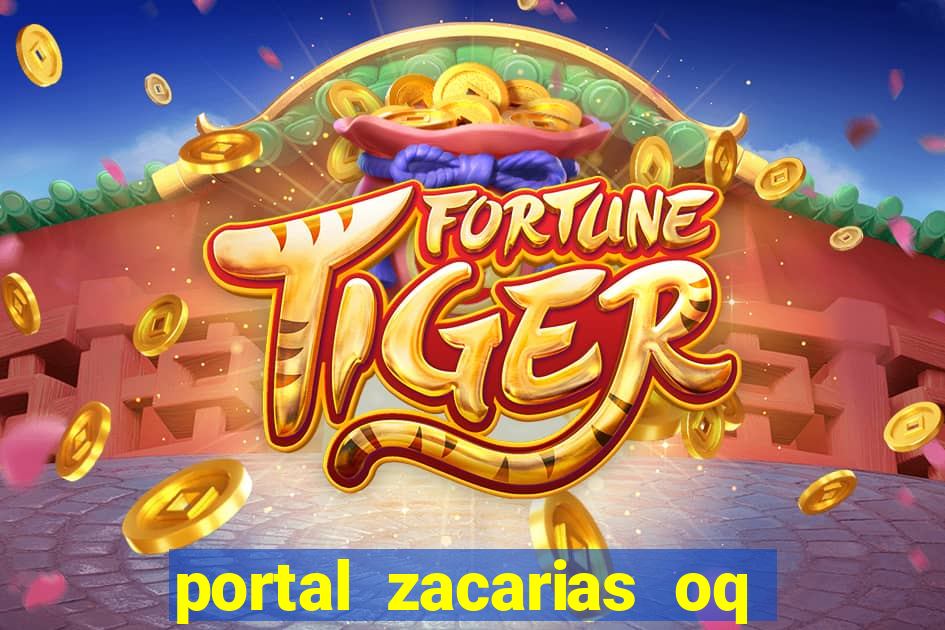 portal zacarias oq q e para falar