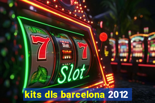 kits dls barcelona 2012