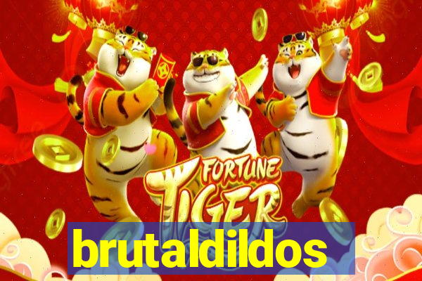 brutaldildos