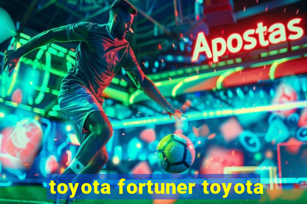 toyota fortuner toyota