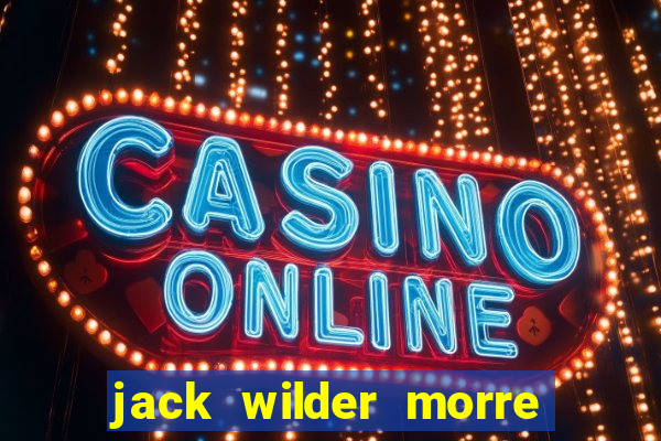 jack wilder morre em truque de mestre