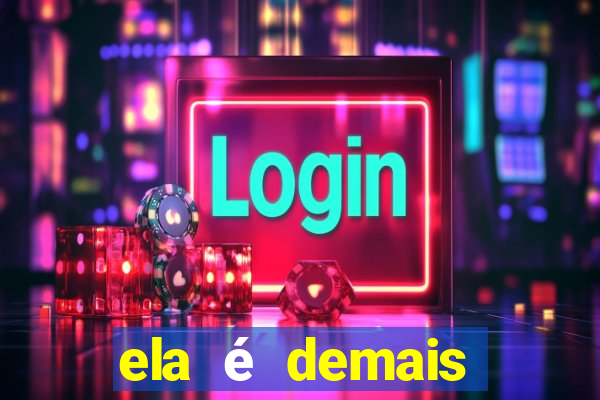 ela é demais filme completo dublado