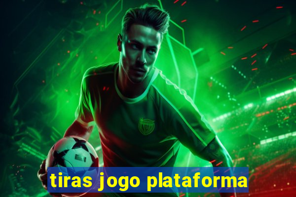 tiras jogo plataforma