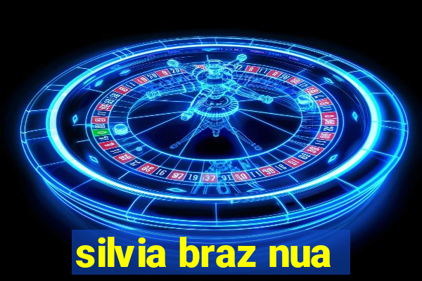 silvia braz nua
