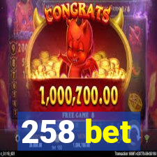 258 bet
