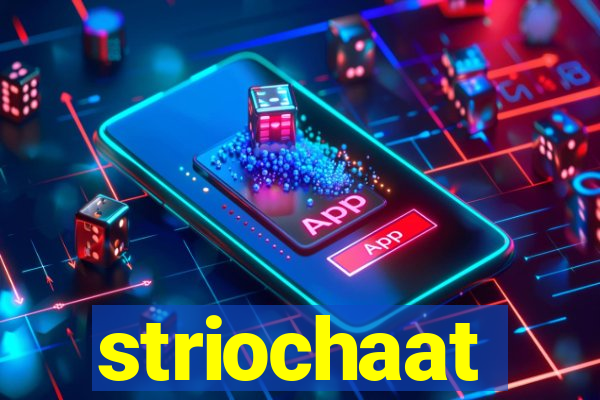 striochaat