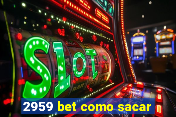 2959 bet como sacar