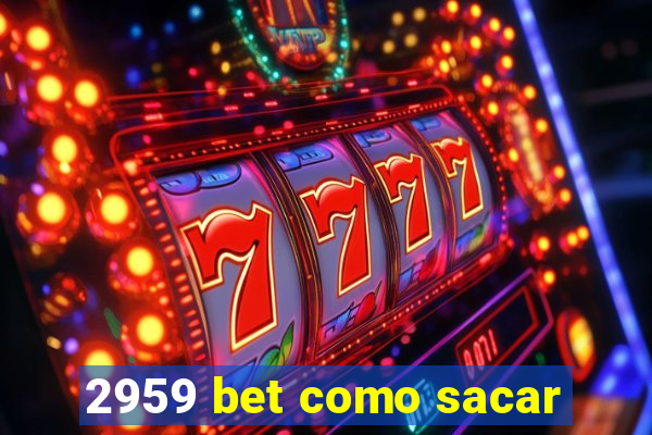 2959 bet como sacar