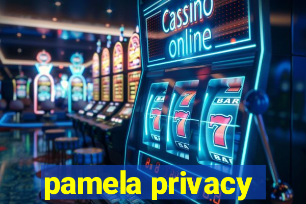 pamela privacy