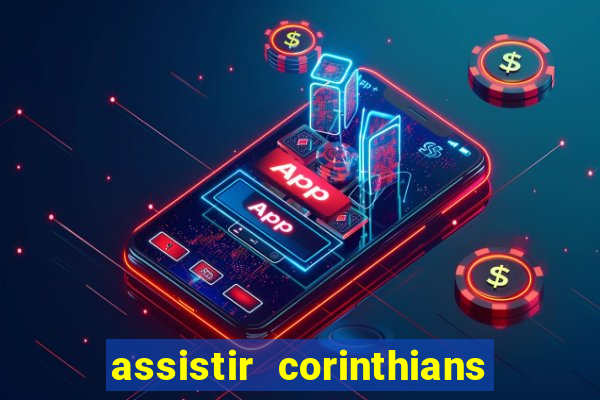 assistir corinthians multi canais