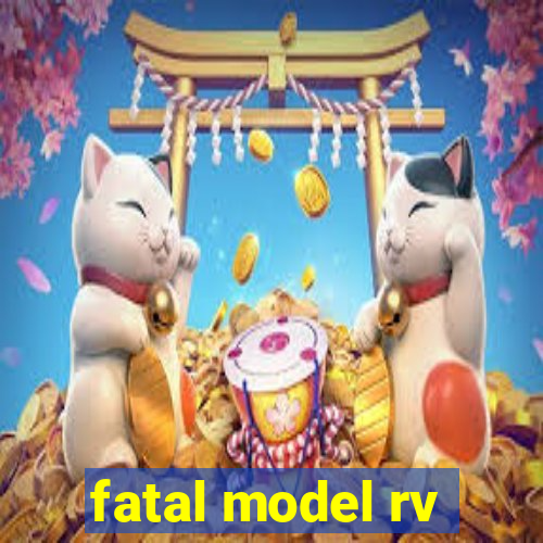 fatal model rv