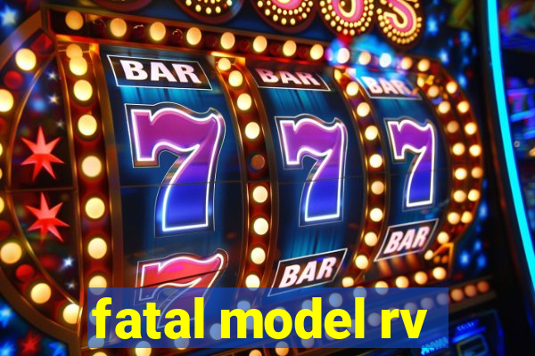 fatal model rv