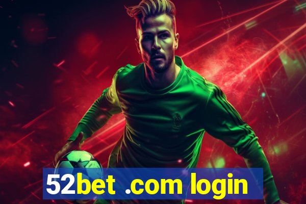 52bet .com login