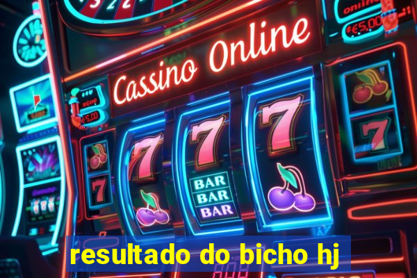 resultado do bicho hj