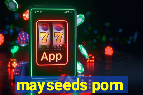 mayseeds porn