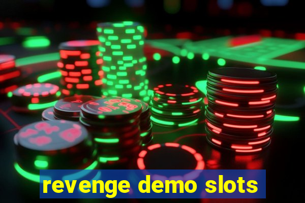 revenge demo slots