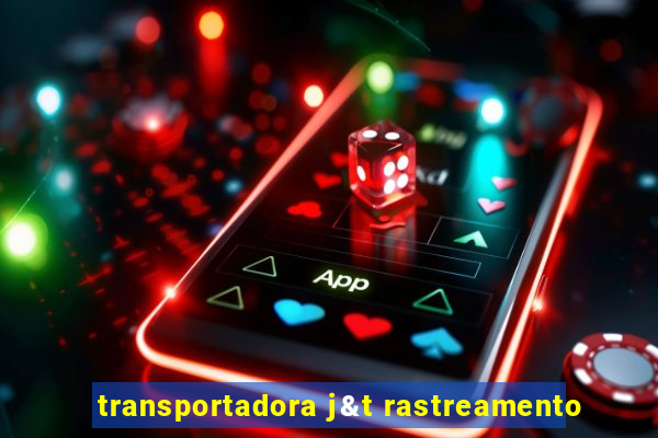 transportadora j&t rastreamento