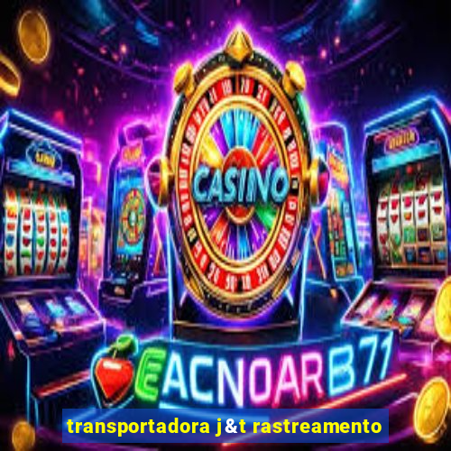 transportadora j&t rastreamento