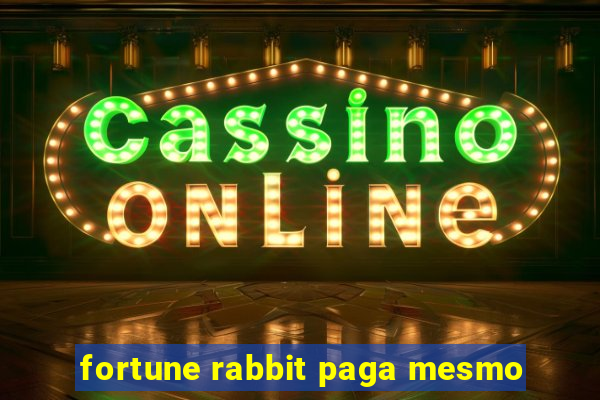 fortune rabbit paga mesmo