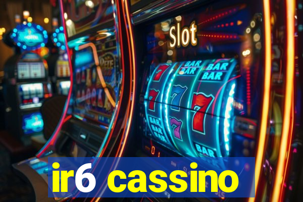 ir6 cassino