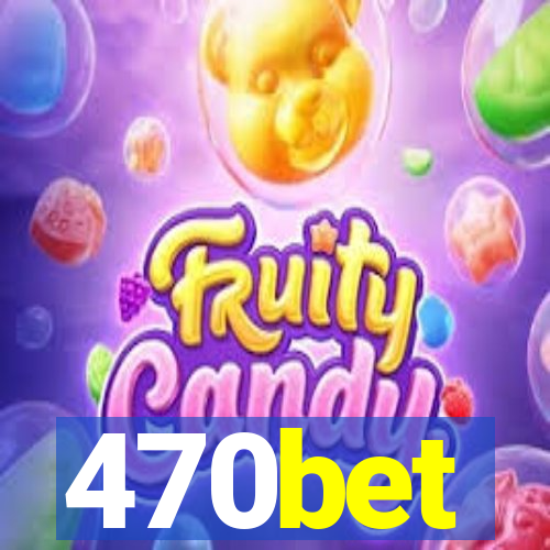 470bet
