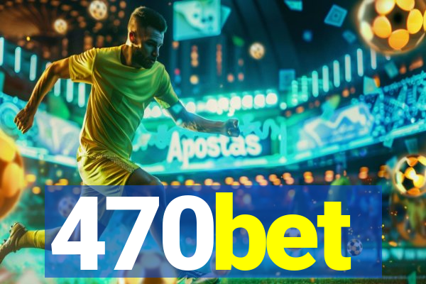 470bet