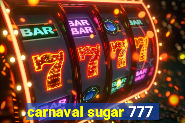 carnaval sugar 777