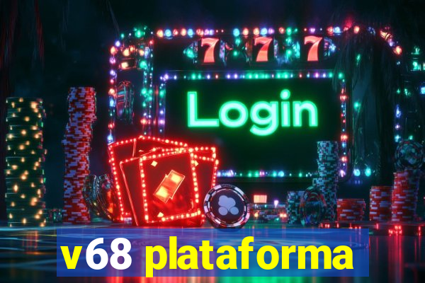 v68 plataforma