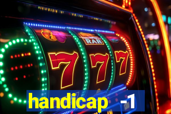 handicap -1 primeiro tempo