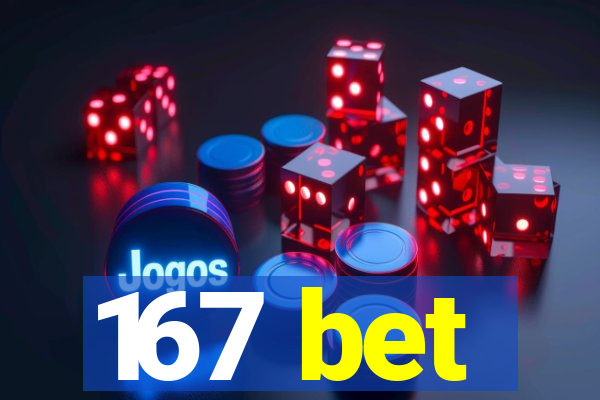 167 bet