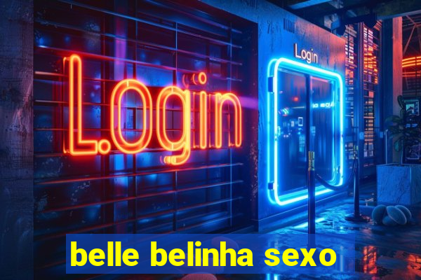 belle belinha sexo