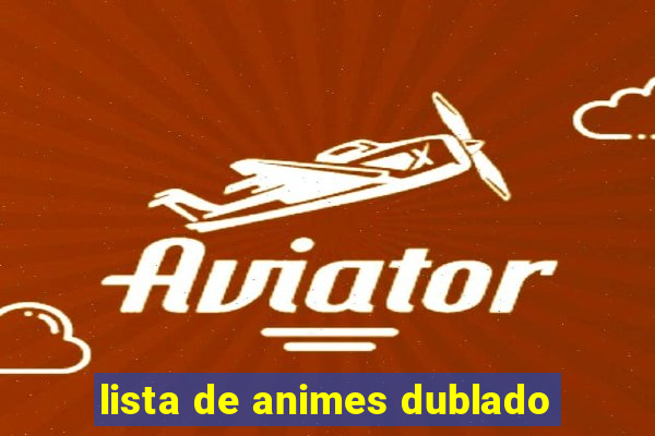 lista de animes dublado