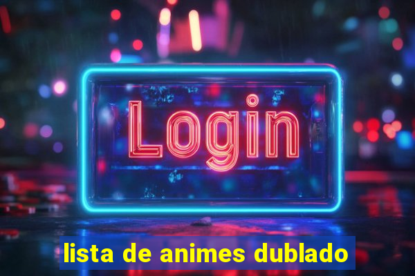 lista de animes dublado