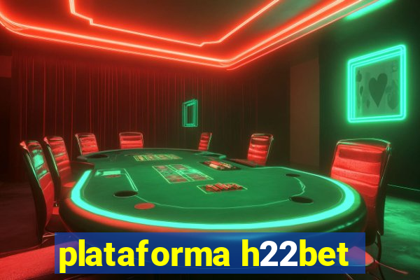 plataforma h22bet
