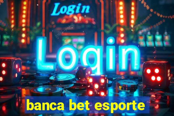 banca bet esporte