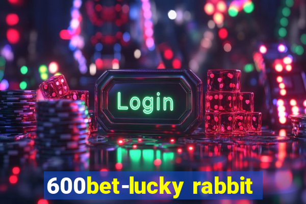 600bet-lucky rabbit