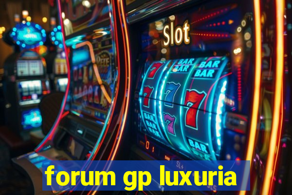 forum gp luxuria